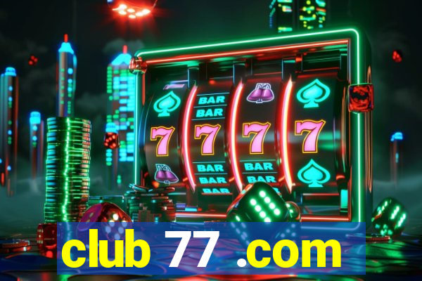 club 77 .com